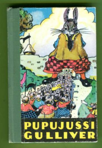 Pupujussi Gulliver - Kuvitettu tarina siitä, miten pupujussi Gulliver joutui hiirikääpiöiden maahan