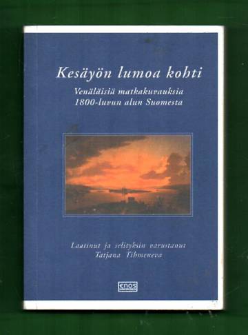 Kesäyön lumoa kohti - Venäläisiä matkakuvauksia 1800-luvun alun Suomesta