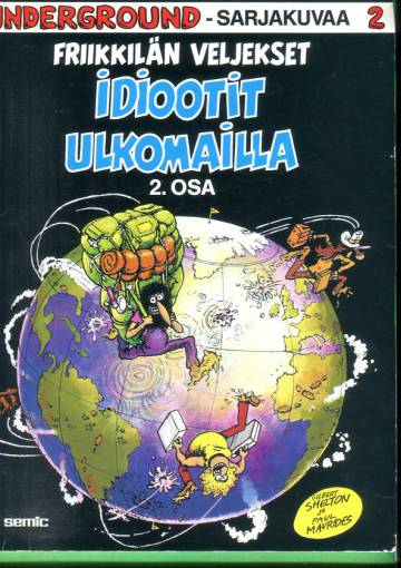 Underground-sarjakuvaa 2 - Friikkilän veljekset: Idiootit ulkomailla 2