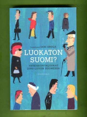 Luokaton Suomi? - Yhteiskuntaluokat 2000-luvun Suomessa