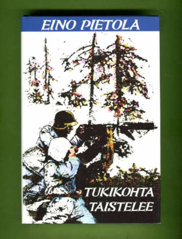 Tukikohta taistelee - Sotaromaani: Tapahtuu maaliskuussa 1942  Kiestingin pohjoiskaistalla