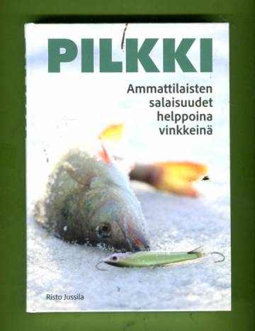 Pilkki - Ammattilaisten salaisuudet helppoina vinkkeinä