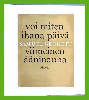 Voi miten ihana päivä - Kaksinäytöksinen näytelmä & Viimeinen ääninauha - Yksinäytöksinen näytelmä