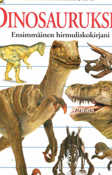 Ihmeelliset dinosaurukset - Ensimmäinen hirmuliskokirjani