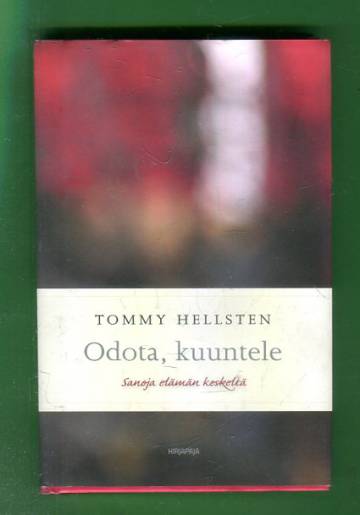 Odota, kuuntele - Sanoja elämän keskeltä