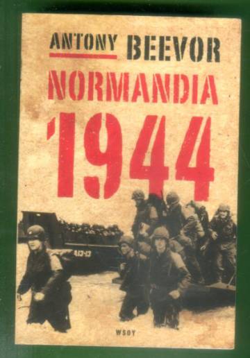 Normandia 1944 - Maihinnoususta Pariisin vapauttamiseen