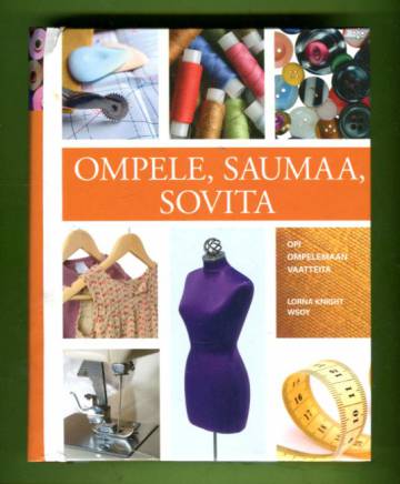 Ompele, saumaa, sovita - Opi ompelemaan vaatteita