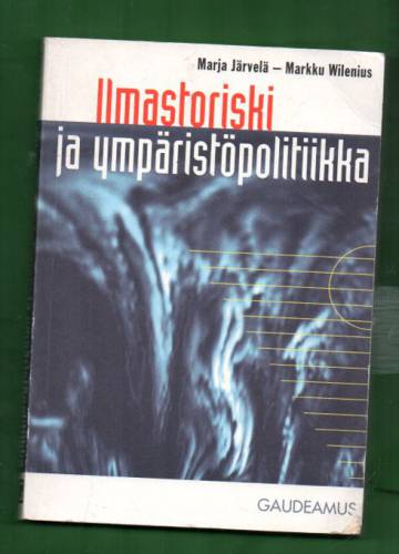 Ilmastoriski ja ympäristöpolitiikka - Suomalaiset ympäristövaikuttajat ja nykyajan ympäristöongelmat