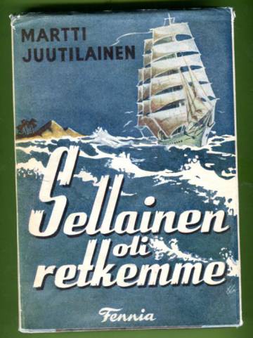 Sellainen oli retkemme - Suomen Joutsenen matkat maailman merillä