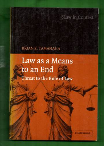 Law as a Means to an End - Threat to the Rule of Law