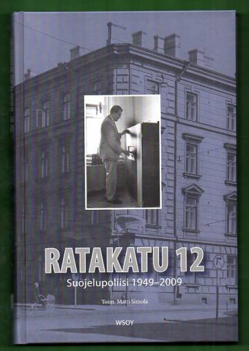 Ratakatu 12 - Suojelupoliisi 1949-2009