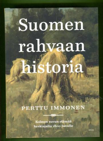 Suomen rahvaan historia - Kolmen suvun elämää keskiajalta 1800-luvulle