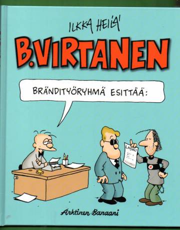 B. Virtanen - Brändityöryhmä esittää: