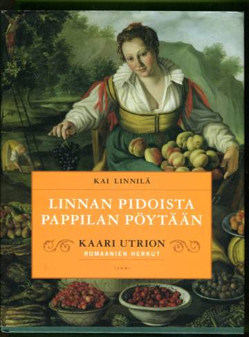 Linnan pidoista pappilan pöytään - Kaari Utrion romaanien herkut