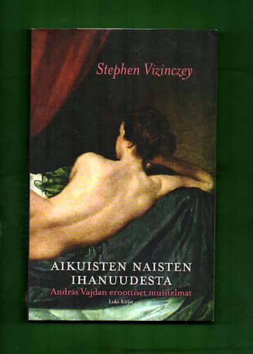 Aikuisten naisten ihanuudesta - András Vajdan eroottiset muistelmat