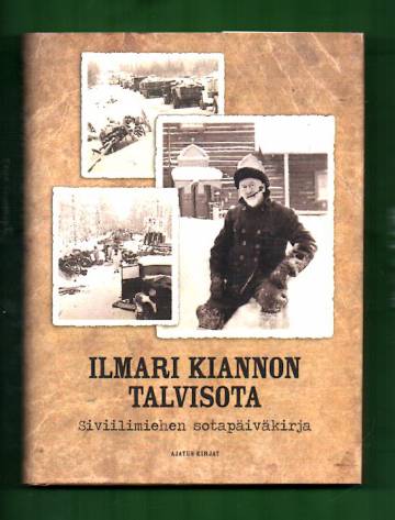 Ilmari Kiannon talvisota - Siviilimiehen sotapäiväkirja