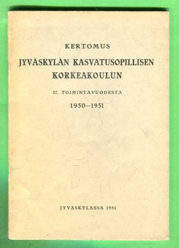 Kertomus Jyväskylän kasvatusopillisen korkeakoulun 17. toimintavuodesta 1950-1951
