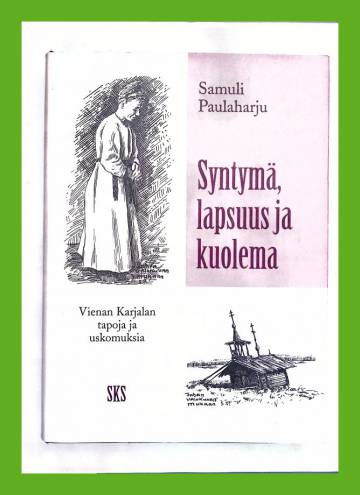 Syntymä, lapsuus ja kuolema - Vienan Karjalan tapoja ja uskomuksia