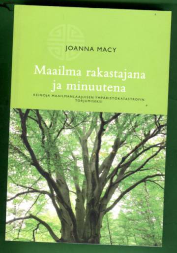 Maailma rakastajana ja minuutena - Keinoja maailmanlaajuisen ympäristökatastrofin torjumiseksi