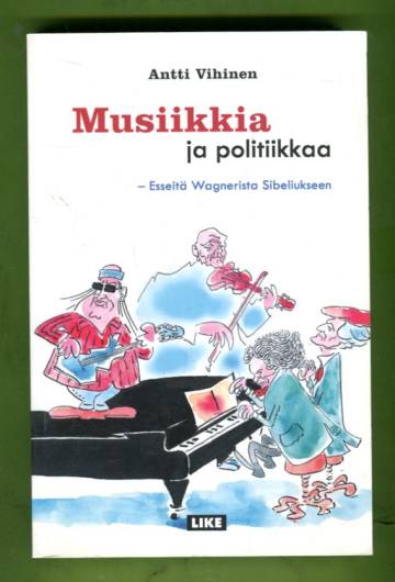 Musiikkia ja politiikkaa - Esseitä Wagnerista Sibeliukseen