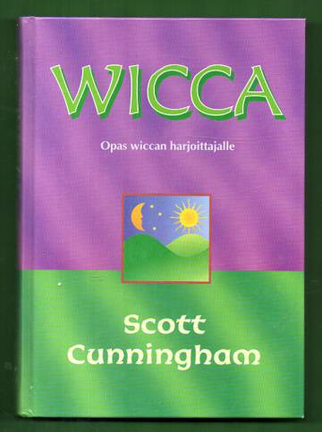 Wicca - Opas wiccan harjoittajalle