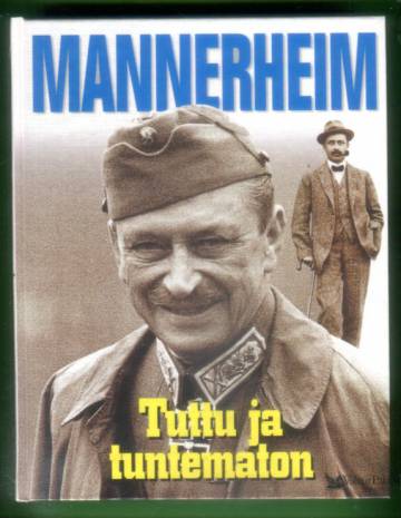 Mannerheim - Tuttu ja tuntematon