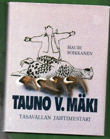 Tauno V. Mäki - Tasavallan jahtimestari