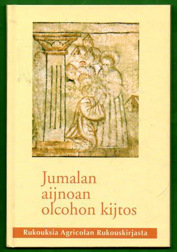 Jumalan aijnoan olcohon kijtos - Rukous Agricolan Rukouskirjasta