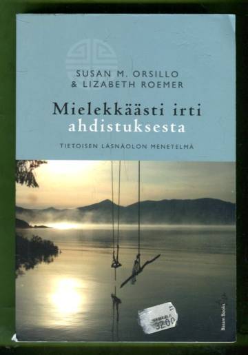 Mielekkäästi irti ahdistuksesta - Tietoisen läsnäolon menetelmä