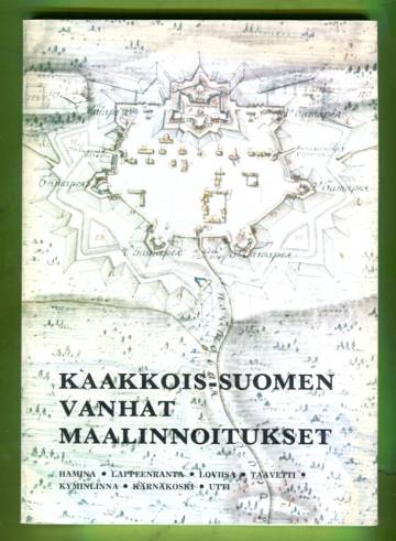 Kaakkois-Suomen vanhat maalinnoitukset