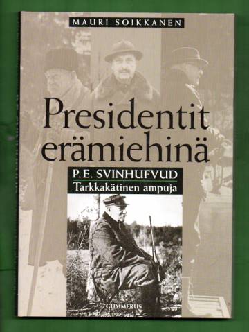 Presidentit erämiehinä - P. E. Svinhufvud: Tarkkakätinen ampuja