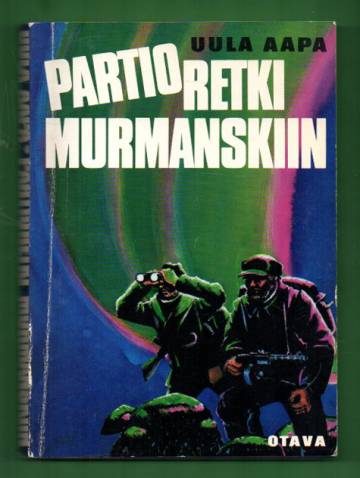 Partioretki Murmanskiin - Kaukopartion seikkailuja Kuolan ja Petsamon arktisilla alueilla