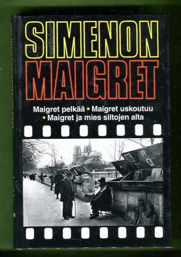 Maigret pelkää / Maigret uskoutuu / Maigret ja mies siltojen alta