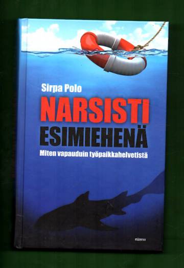 Narsisti esimiehenä - Miten vapauduin työpaikkahelvetistä