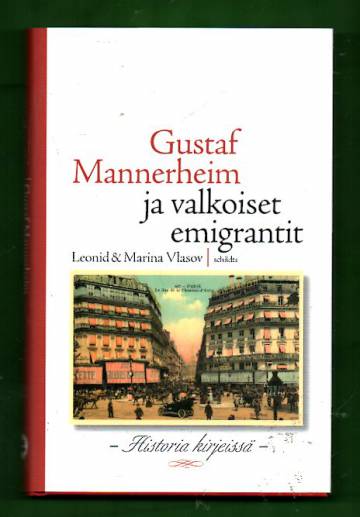 Gustaf Mannerheim ja valkoiset emigrantit - Historia kirjeissä