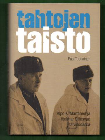 Tahtojen taistelu - Alpo K. Marttinen ja Hjalmar Siilasvuo talvisodassa