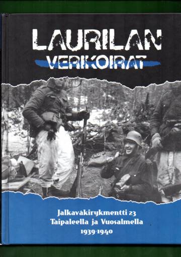 Laurilan verikoirat - Jalkaväkirykmentti 23 Taipaleella ja Vuosalmella 1939-1940