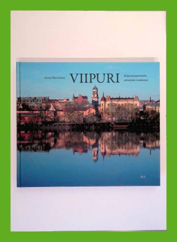 Viipuri - Rakennusperinnön seitsemän vuosisataa