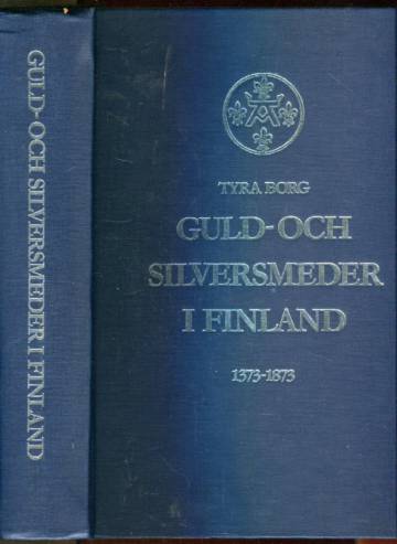 Guld- och silversmeder i Finland - Deras stämplar och arbeten 1373-1873