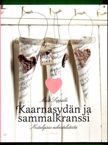 Kaarnasydän ja sammalkranssi - Nostalgisia askartelutöitä