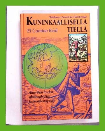 Kuninkaallisella tiellä - El Camino Real: Amerikan löydön silminnäkijöitä ja kronikoitsijoita