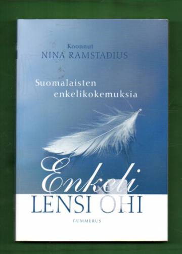 Enkeli lensi ohi - Suomalaisten enkelikokemuksia