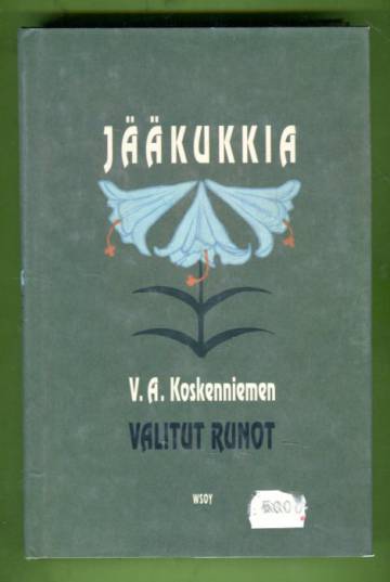 Jääkukkia - V. A. Koskenniemen valitut runot