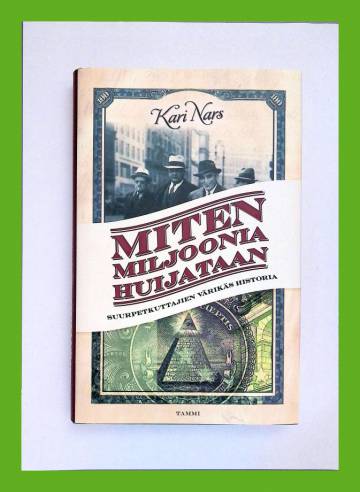 Miten miljoonia huijataan - Suurpetkuttajien värikäs historia