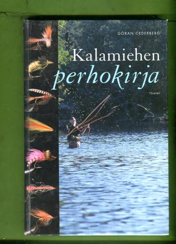 Kalamiehen perhokirja - Sidonta- ja kalastusvihjeitä yli 70 perholle