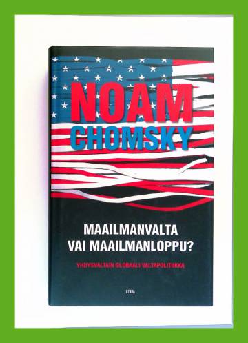 Maailmanvalta vai maailmanloppu? - Yhdysvaltain globaali valtapolitiikka