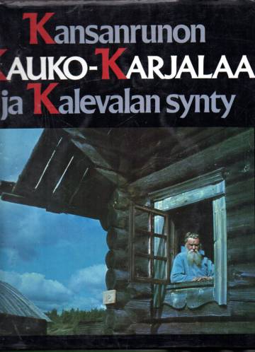 Kansanrunon kauko-Karjalaa ja Kalevalan synty