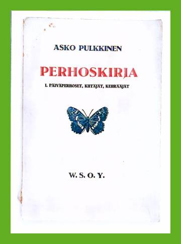 Perhoskirja - Päiväperhoset, kiitäjät, kehrääjät