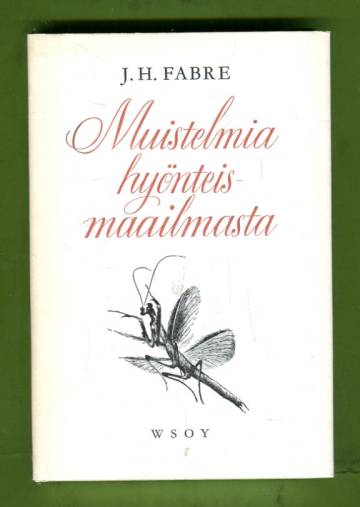 Muistelmia hyönteismaailmasta - Kuvauksia hyönteisten tavoista ja vaistoista