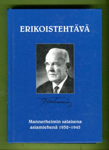 Erikoistehtävä - Mannerheimin salaisena asiamiehenä 1932-1945